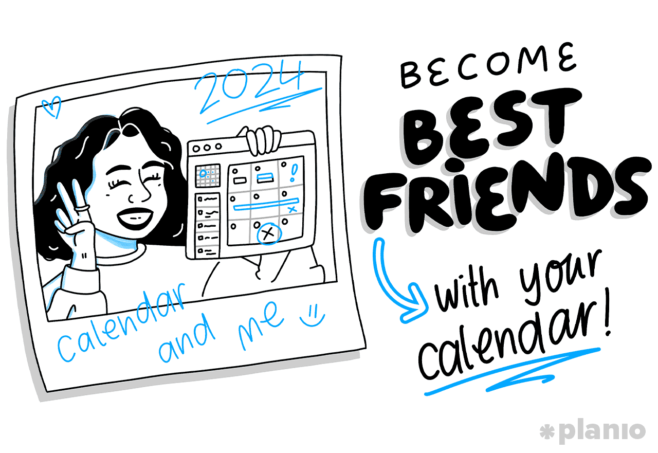 Become best friends with your calendar