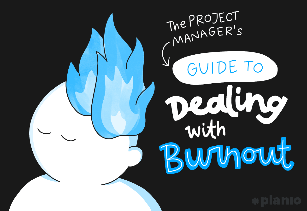 The project manager’s guide to dealing with burnout