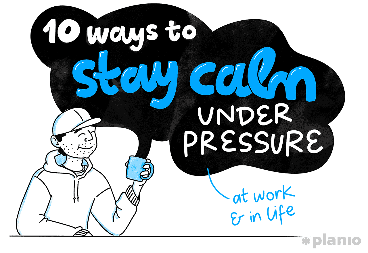 How to stay calm under pressure